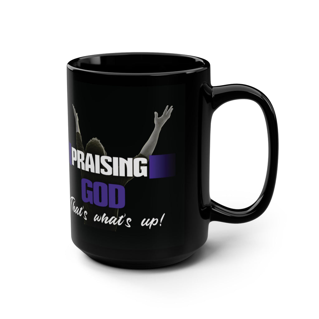 Praising God That's What's Up Black Ceramic Mug | Christian Coffee Mug | Faith Gift | Worship Mug | Inspirational Christian Gift | 15 oz Ceramic Mug