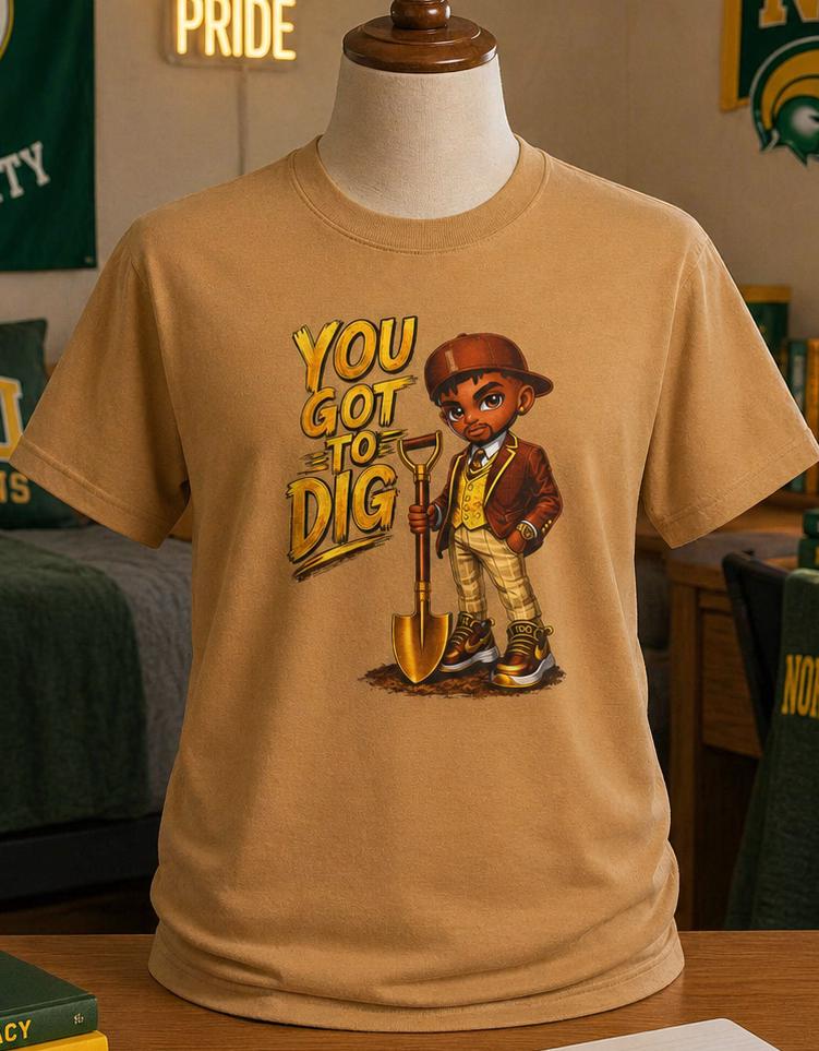You Got To Dig Shirt Iota Inspired Tee Black Greek Apparel HBCU Pride Shirt College Streetwear Motivational Graphic Tee Gift for Him