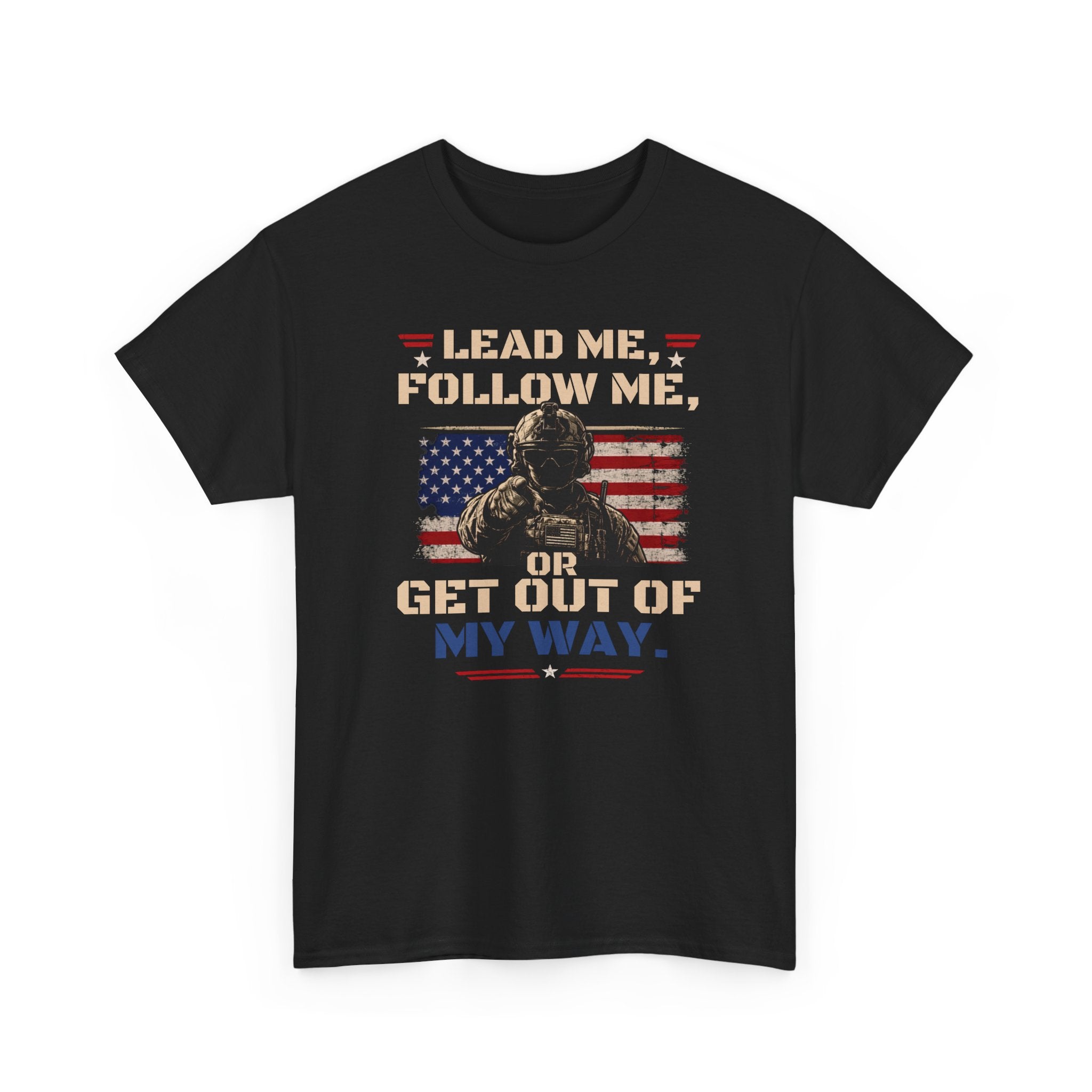 Lead Me Follow Me | Patriotic Motivational Graphic T-Shirt | Tactical Inspired Shirt | Grit Resilience Apparel | Veteran Appreciation