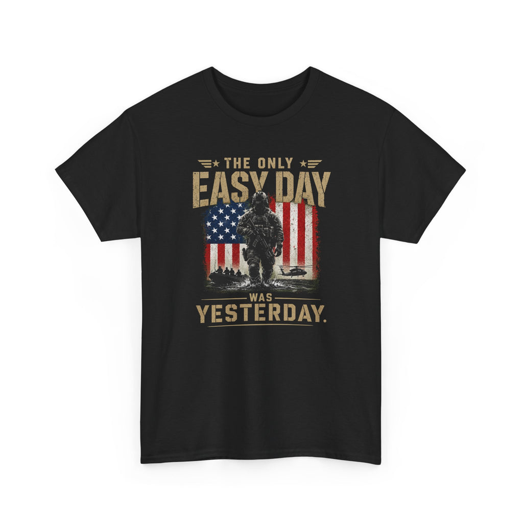 The Only Easy Day | Patriotic Motivational Graphic T-Shirt | Tactical Inspired Shirt | Grit Resilience Apparel | Veteran Appreciation