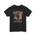 The Only Easy Day | Patriotic Motivational Graphic T-Shirt | Tactical Inspired Shirt | Grit Resilience Apparel | Veteran Appreciation
