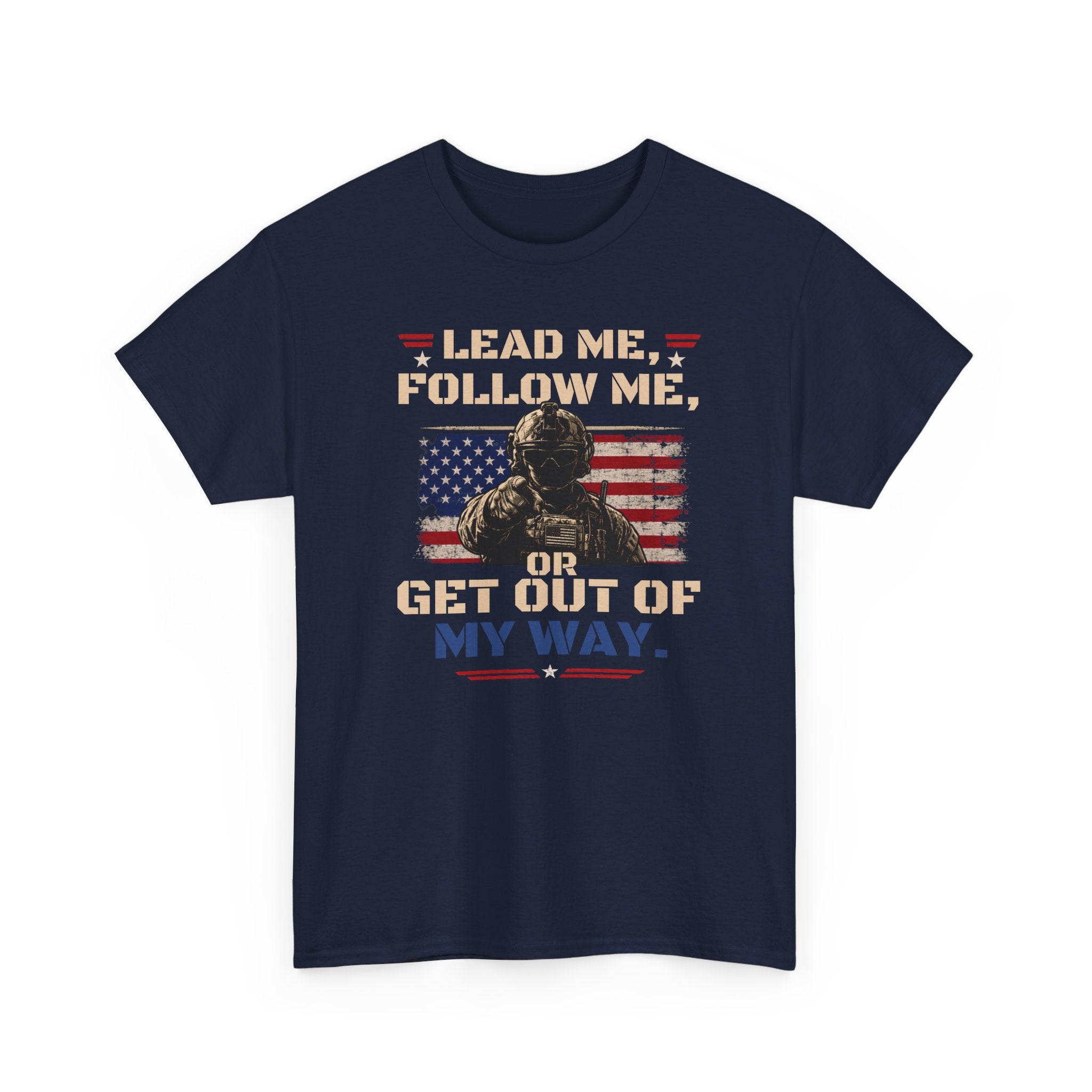 Lead Me Follow Me | Patriotic Motivational Graphic T-Shirt | Tactical Inspired Shirt | Grit Resilience Apparel | Veteran Appreciation