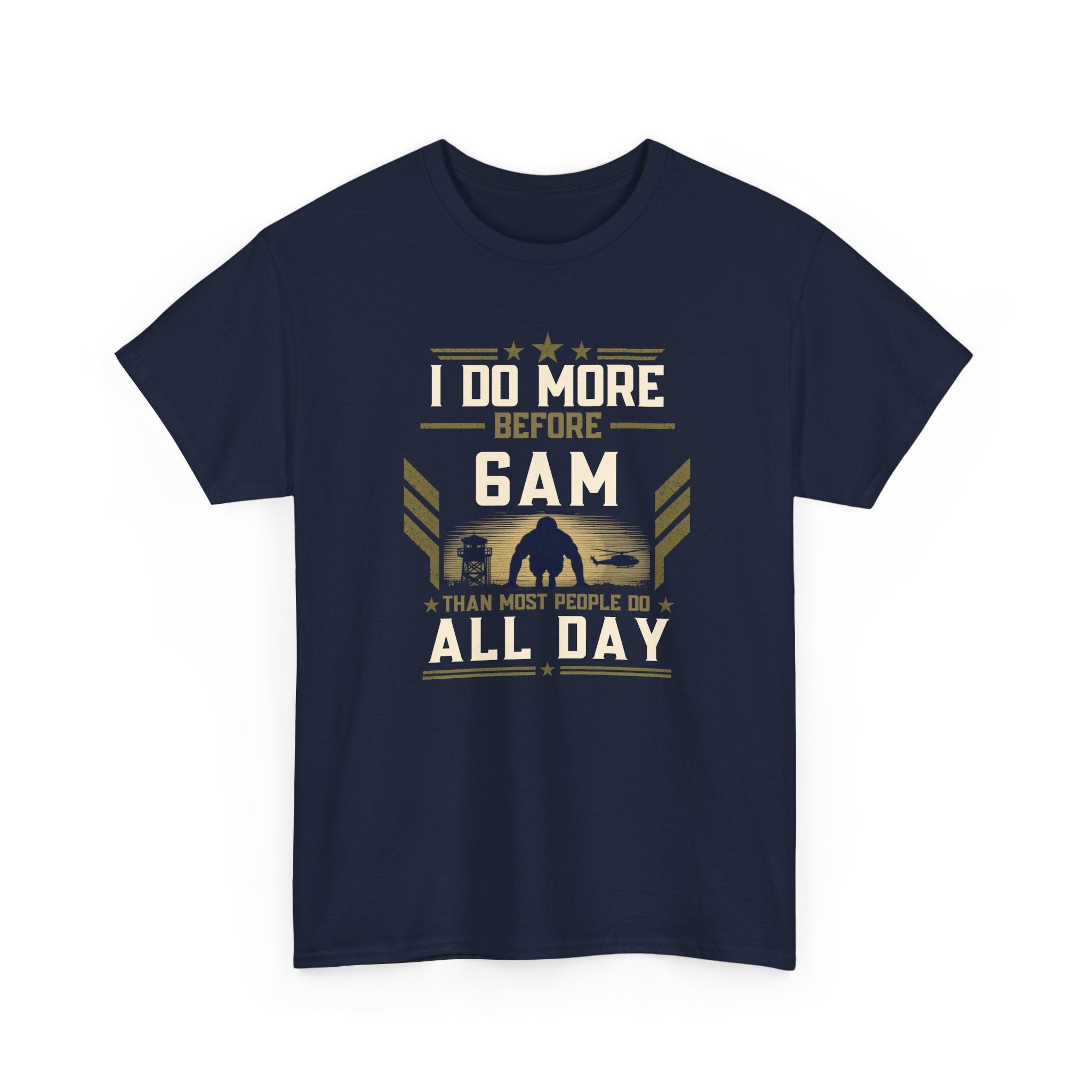 I Do More Before 6am | Patriotic Motivational Graphic T-Shirt | Tactical Inspired Shirt | Grit Resilience Apparel | Veteran Appreciation