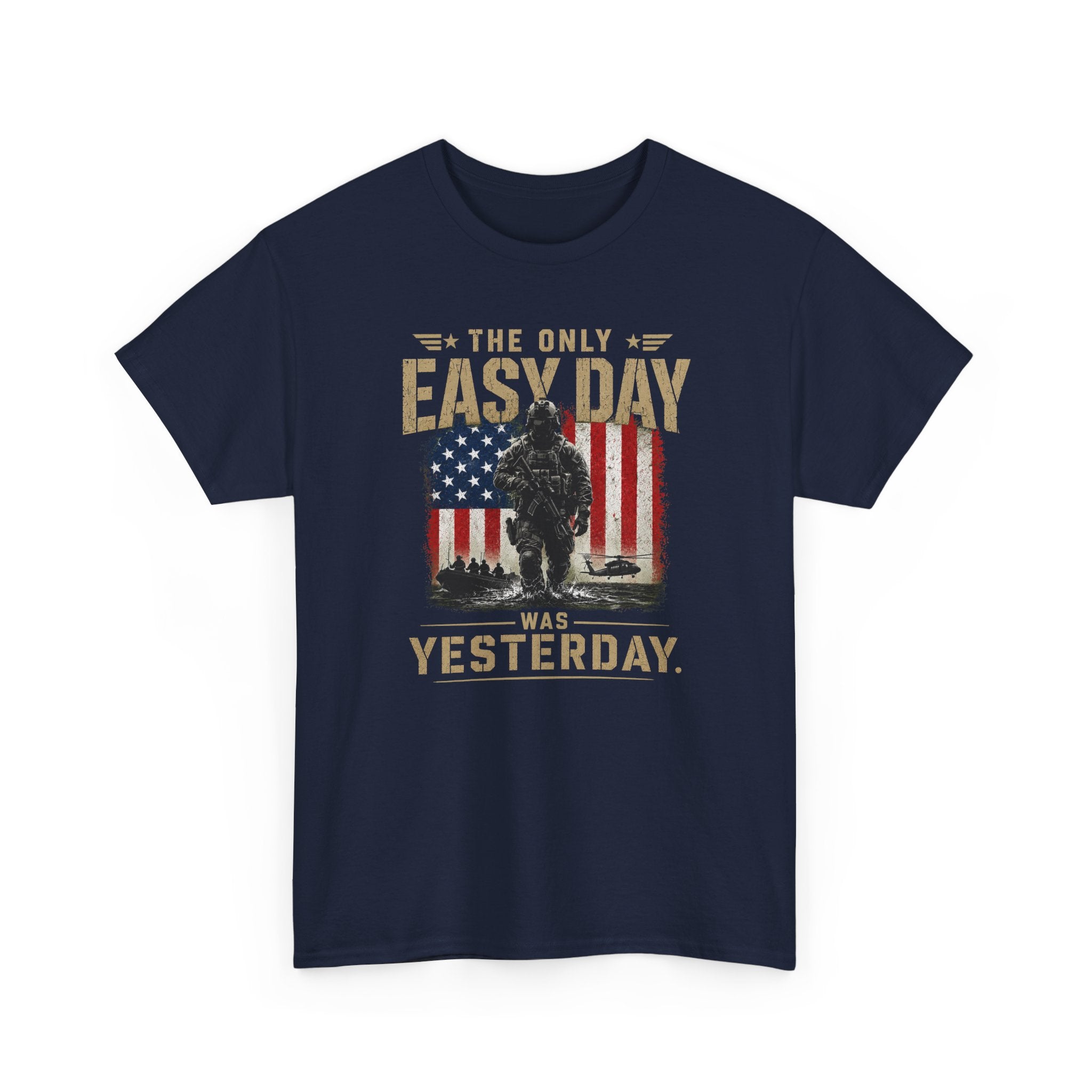 The Only Easy Day | Patriotic Motivational Graphic T-Shirt | Tactical Inspired Shirt | Grit Resilience Apparel | Veteran Appreciation