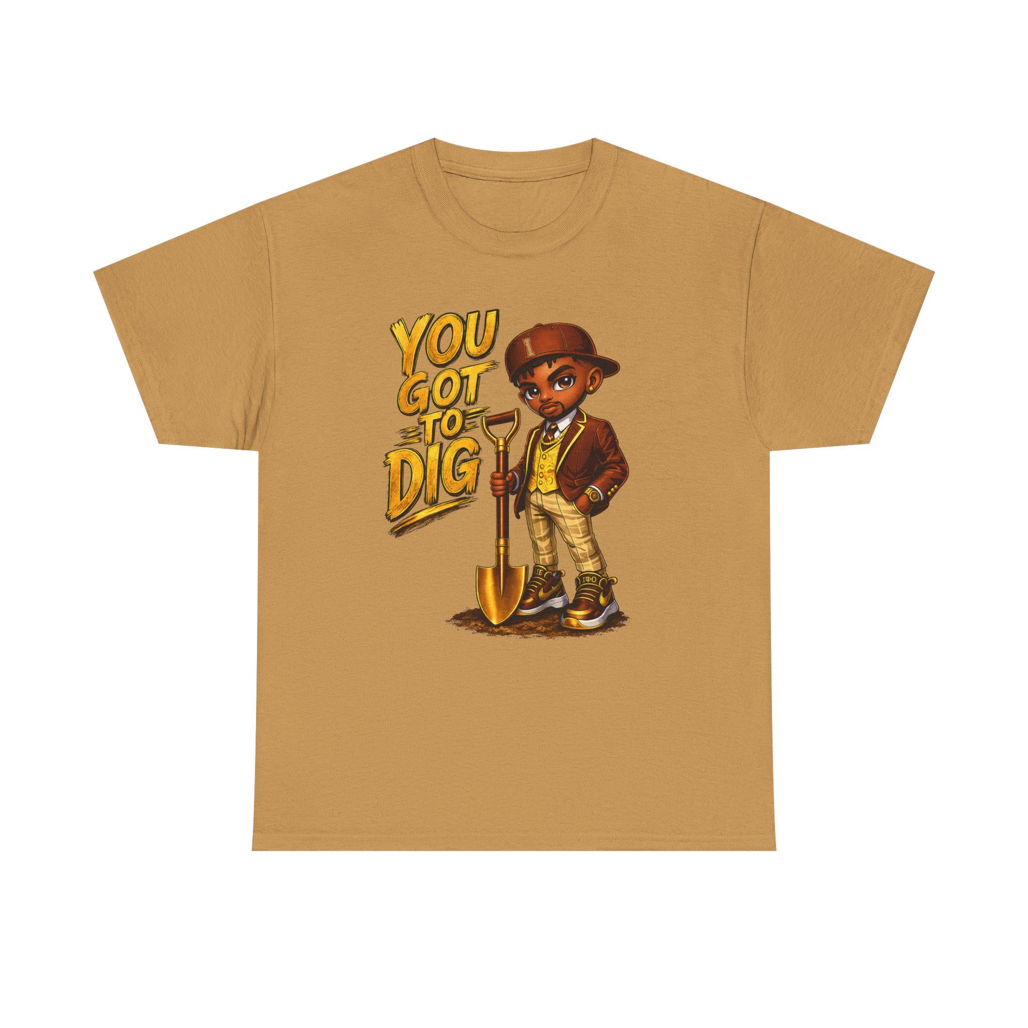 You Got To Dig Shirt Iota Inspired Tee Black Greek Apparel HBCU Pride Shirt College Streetwear Motivational Graphic Tee Gift for Him
